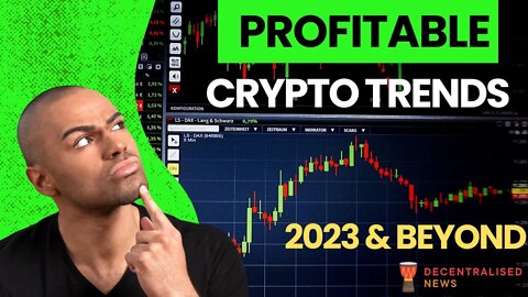 What’s Next for Crypto? Trends Analysis 2023 & Beyond | Decentralised News |Profitable Crypto trends