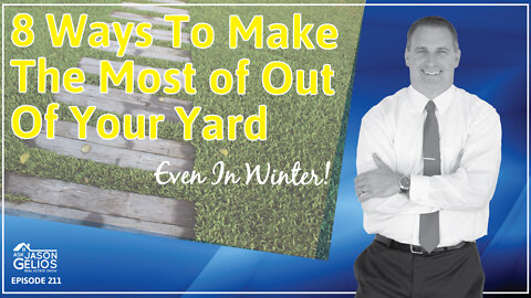 8 Ways To Make The Most of Your Yard | Ep. 211 AskJasonGelios Real Estate Show