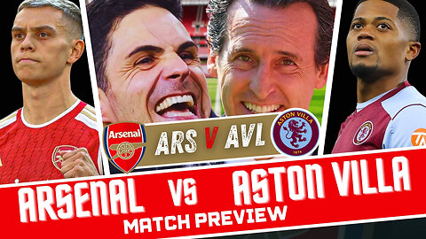 Arsenal vs Aston Villa Preview