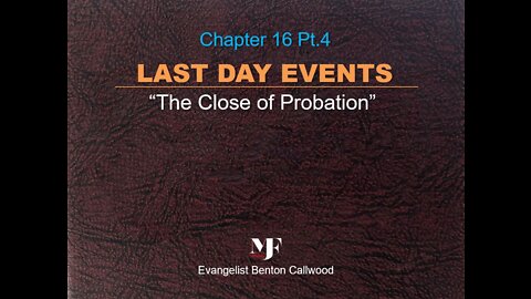 09-14-22 LAST DAY EVENTS Chapter 16 Pt.4 By Evangelist Benton Callwood "watchman"