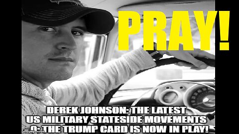 Derek Johnson: The Latest US Military Stateside Movements - Q: The Trump Card is NOW in PLAY!