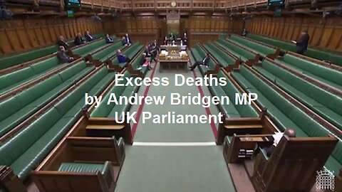 Excess Deaths by Andrew Bridgen MP, UK Parliament