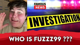 Who is Fuzzz99?? | Famous News