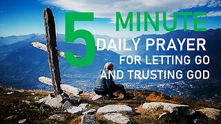 5 Minute Daily Prayer for Letting GO and Trusting God