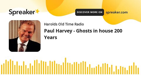 Paul Harvey - Ghosts in house 200 Years