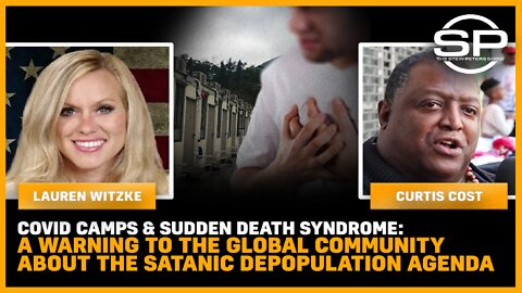 COVID CAMPS & SUDDEN DEATH SYNDROME: Warning The Global Community Of The Satanic Depopulation Agenda