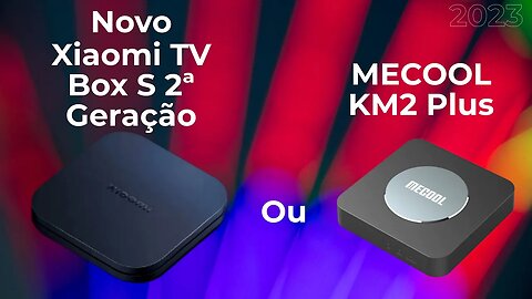 XIAOMI TV BOX 2ª G ou MECOOL KM2 PLUS