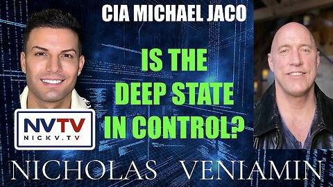 CIA Michael Jaco Discusses If The Deep State In Control with Nicholas Veniamin