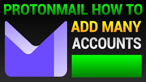 How To Add Another Account To Proton Mail - Login To Multiple Accounts