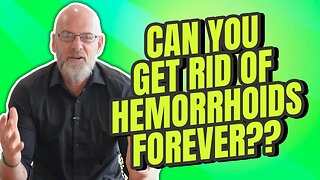 How To Get Rid Of Hemorrhoids FOREVER!