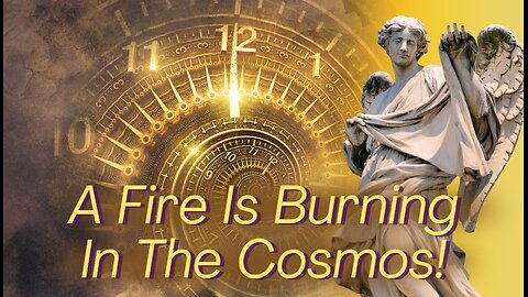 A Fire Is Burning In The Cosmos - Divine Guidance