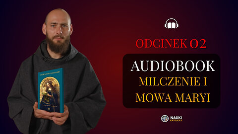 Audiobook Milczenie i Mowa Maryi | Odcinek 02 | Ojciec Wawrzyniec Maria Waszkiewicz