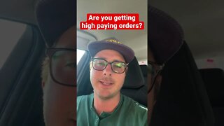 Are you getting higher paying DoorDash orders?