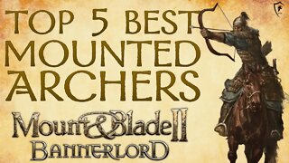 Mount & Blade Bannerlord Top 5 Best Mounted Archer Units UPDATED
