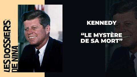 Les dossiers de Nina - Kennedy "Le mystère de sa mort" - 2ème partie