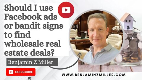 Should I use Facebook ads or bandit signs to find wholesale real estate deals?