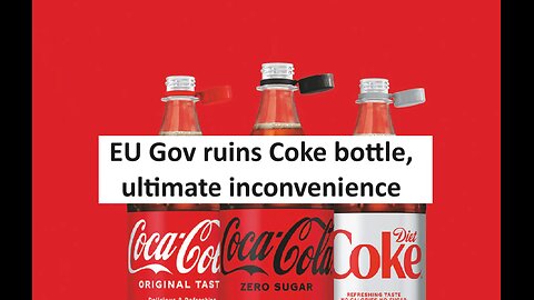 EU ruins Coke Bottle, cap hits user in face