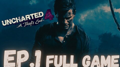UNCHARTED 4: A THIEF'S END Gameplay Walkthrough EP.1- One Last Adventure FULL GAME