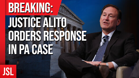 Breaking: Justice Alito Orders Response in PA Case