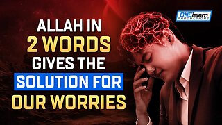 ALLAH IN 2 WORDS GIVES THE SOLUTION FOR OUR WORRIES