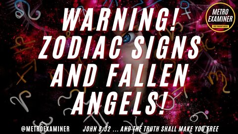ZODIAC SIGN DANGERS FOR BELIEVERS! PORTALS, FALLEN ANGELS!