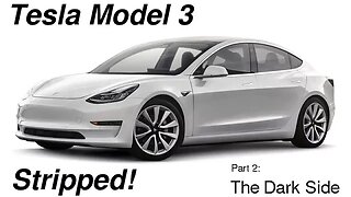 Tesla Model 3 Stripped - Part 2 - The Dark Side