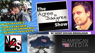 Unpacking Encampments & College Protests w/ Ford Fischer Of News2Share - The Agree To Disagree Show