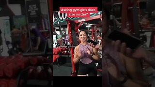 Asking gym girls does size matter?