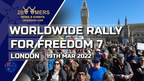 WORLDWIDE RALLY FOR FREEDOM 7 LONDON CUT VERSION - 19TH MARCH 2022