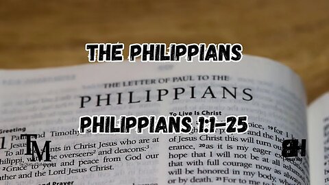 The Philippians - Philippians 1:1-25