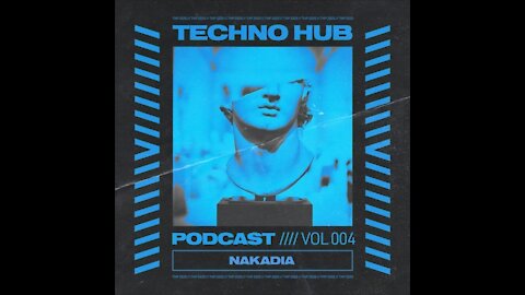 Nakadia @ Techno Hub Podcast #004