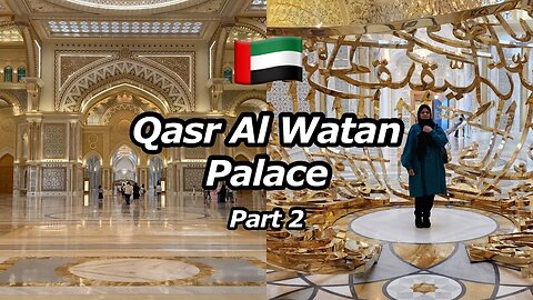Visiting Qasr Al Watan Palace | Part 2 | Samina Asif