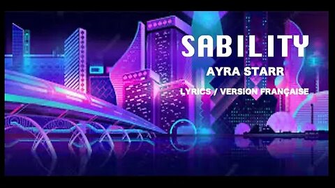 SABILITY - Ayra Starr (French Lyrics)