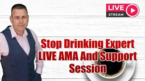Stop Drinking Expert LIVE AMA And Sobriety Support Session
