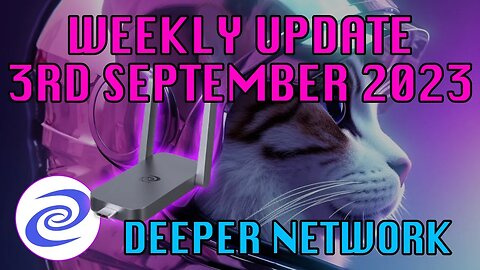 Deeper Network Weekly Update: 3rd September 2023