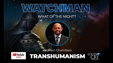 WATCHMAN WHAT OF THE NIGHT? - TRANSHUMANISM. A conversation with Marc and Kerry-Ann Chambers.