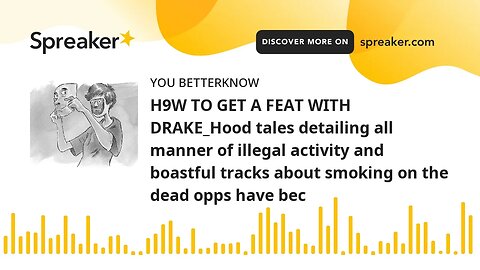 H9W TO GET A FEAT WITH DRAKE_Hood tales detailing all manner of illegal activity and boastful tracks