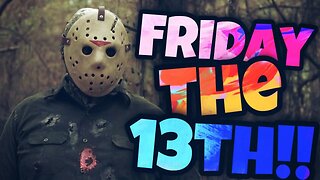 Friday The 13th!!!