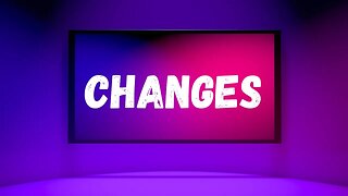 Changes