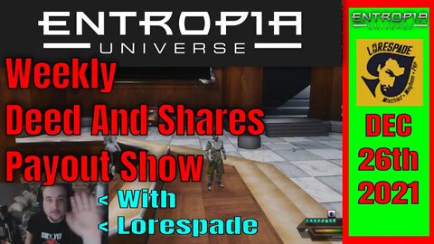 Lorespade's Weekly Deed and Shares Payout Show Dec/26/2021 In Entropia Universe
