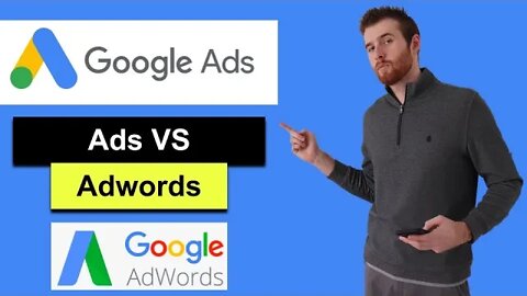 Google Ads vs Google Adwords (2022) - The Difference Between Google Ads & Google Adwords