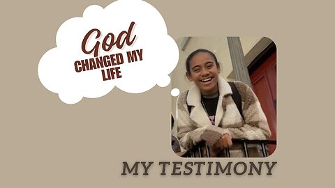 My Testimony on How God changed my Life