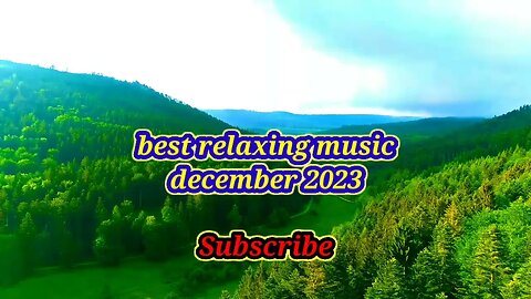 best relaxing music december 2023