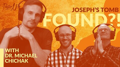 Joseph's Tomb Found!? with Dr. Michael Chichak