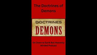 The Doctrines of Demons on Down to Earth But Heavenly Minded Podcast