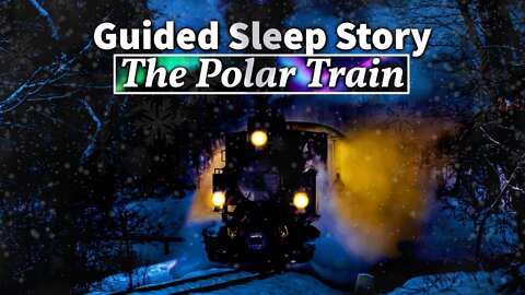 The Polar Night Train: Guided Sleep Story | Fall Asleep in Minutes!