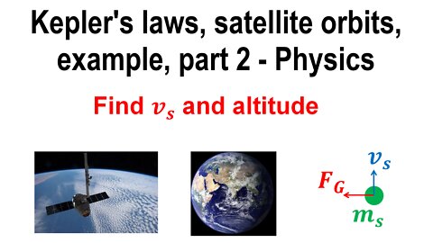 Kepler's laws, satellite orbits, example, part 2 - Physics