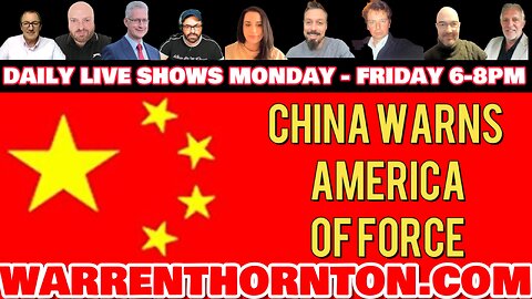 CHINA WARNS AMERICA OF FORCE WITH LEE SLAUGHTER & WARREN THORNTON