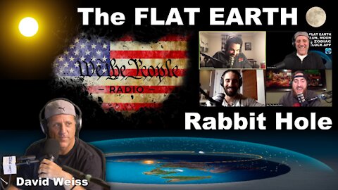 #45 Down The Rabbit Hole - We The People Radio - Deep Inside The Rabbit Hole w/ Flat Earth Dave