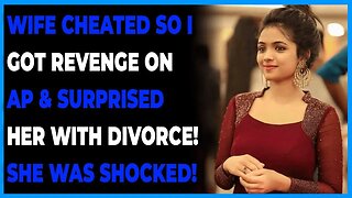 Wife Cheated So I GOT REVENGE On AP & SURPRISED Her With DIVORCE! She Was SHOCKED! (Reddit Cheating)